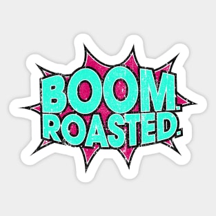 Boom Roasted (Variant) Sticker